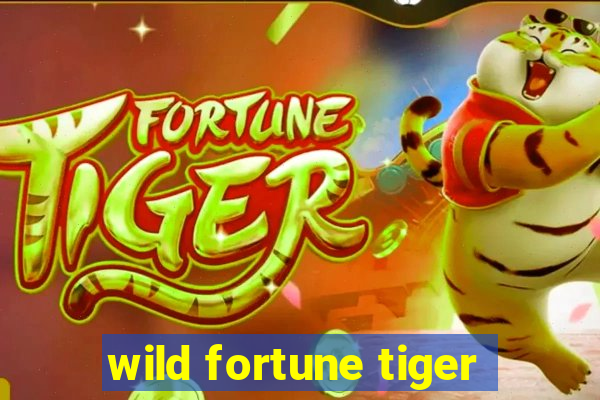 wild fortune tiger